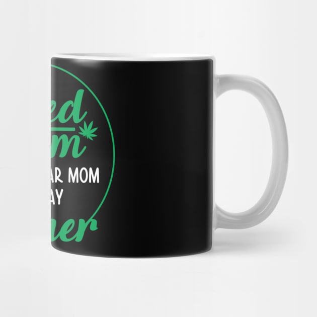 Weed Mom Like A Regular Mom Only Way Higher by defytees